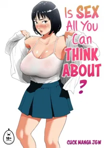 Is Sex All You Can Think About? (Official) (Uncensored)