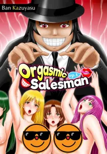 Orgasmic Salesman [UNCENSORED]
