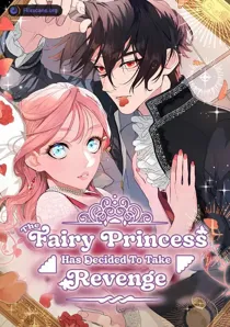 The Fairy Princess Has Decided to Take Revenge [Viliansya]