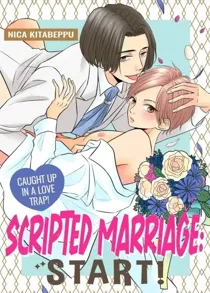Scripted Marriage: Start! - Caught Up in a Love Trap!