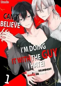 I Can't Believe I'm Doing It With the Guy I Hate! ~The Mad Dog Delinquent Makes Me Come~