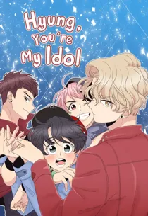 Hyung, you're my idol!