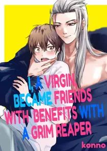 I, a Virgin, Became Friends with Benefits with a Grim Reaper 〘Official〙